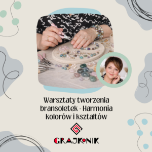 Warsztaty tworzenia bransoletek - Harmonia kolorów i kształtów 14.06.2026 godz. 16:00